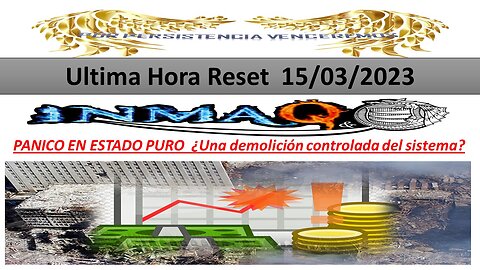 16/3/2023 PANICO EN ESTADO PURO ¿Una demolición controlada del sistema