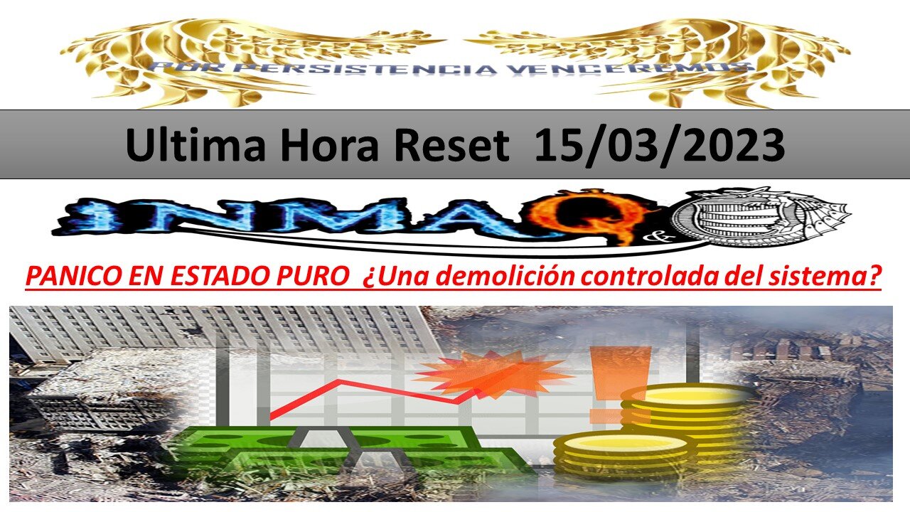16/3/2023 PANICO EN ESTADO PURO ¿Una demolición controlada del sistema