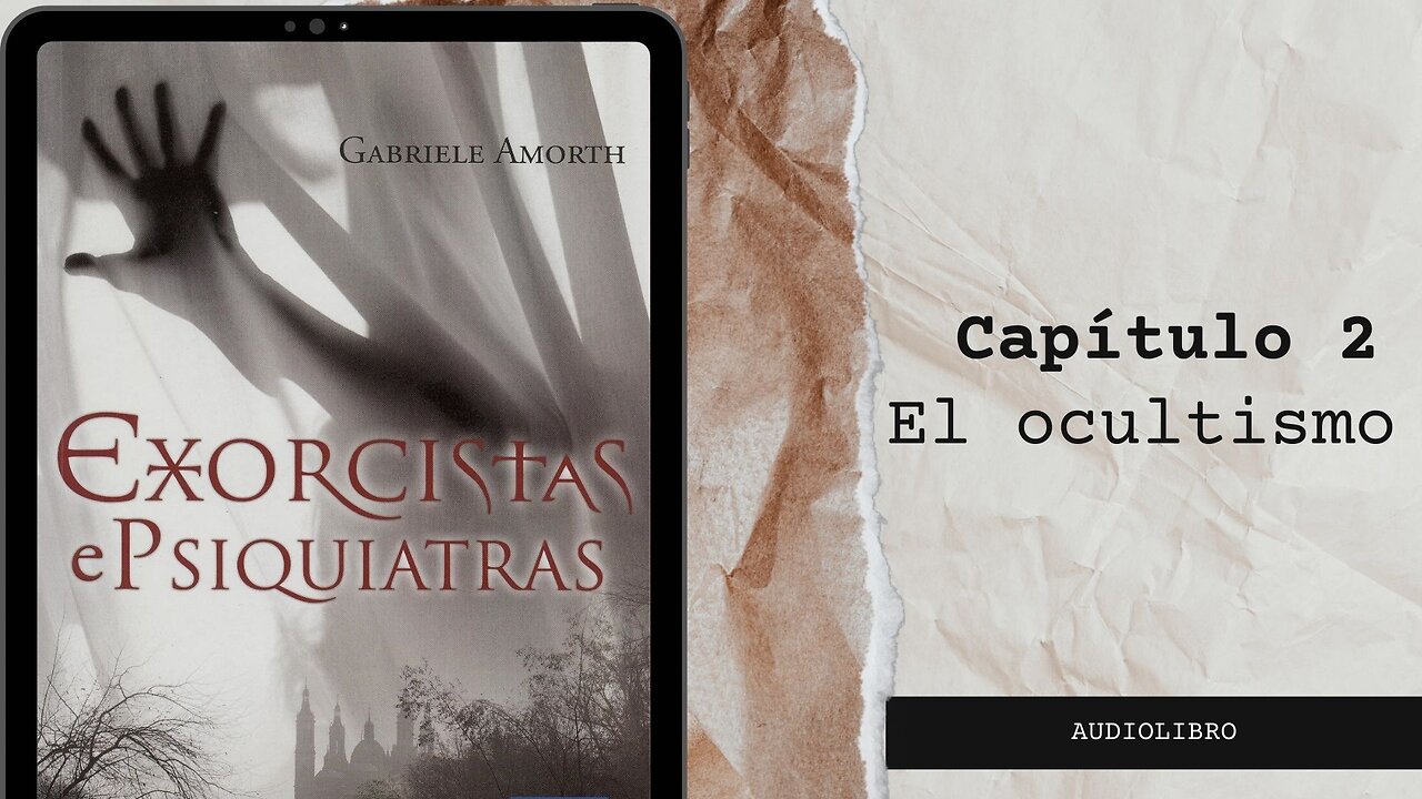 CAPÍTULO 2 - EL OCULTISMO -🎙📒 𝐄𝐱𝐨𝐫𝐜𝐢𝐬𝐭𝐚𝐬 𝐲 𝐩𝐬𝐢𝐪𝐮𝐢𝐚𝐭𝐫𝐚𝐬 - 𝑷𝒂𝒅𝒓𝒆 𝑮𝒂𝒃𝒓𝒊𝒆𝒍 𝑨𝒎𝒐𝒓𝒕𝒉