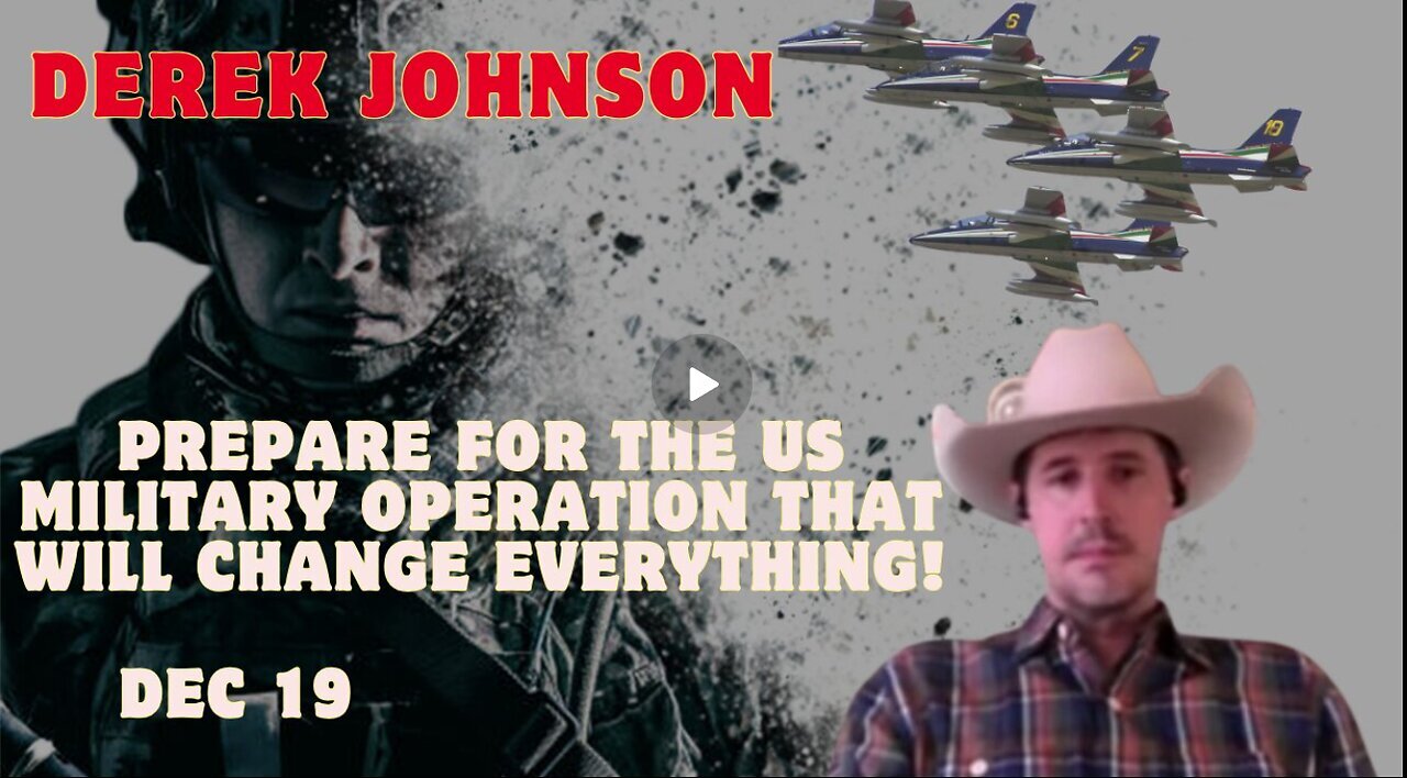 Derek Johnson- Prepare For The US Military Operation That Will Change Everything!! Dec 19