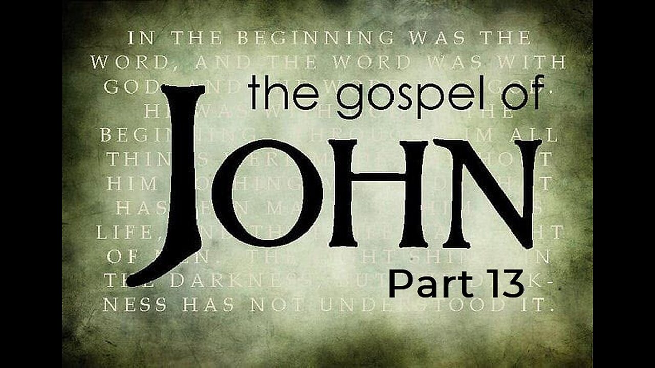 Gospel of John, Part 13