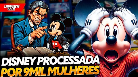 TOMA ESSA! DISNEY É PROCESSADA POR 9 MIL MULHERES