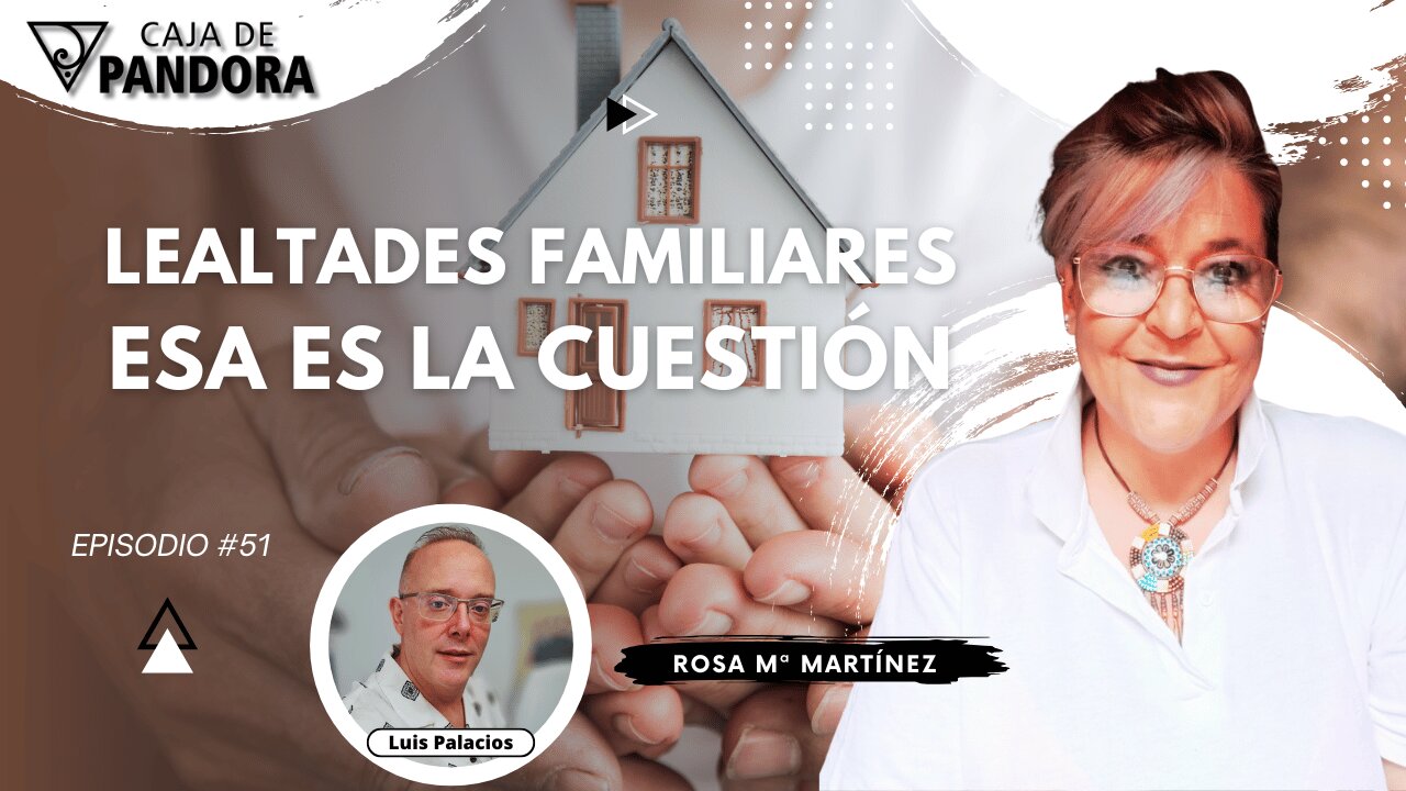 LEALTADES FAMILIARES ESA ES LA CUESTIÓN con Rosa Mª Martínez