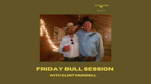 Friday Bull Session with Clint Mundell