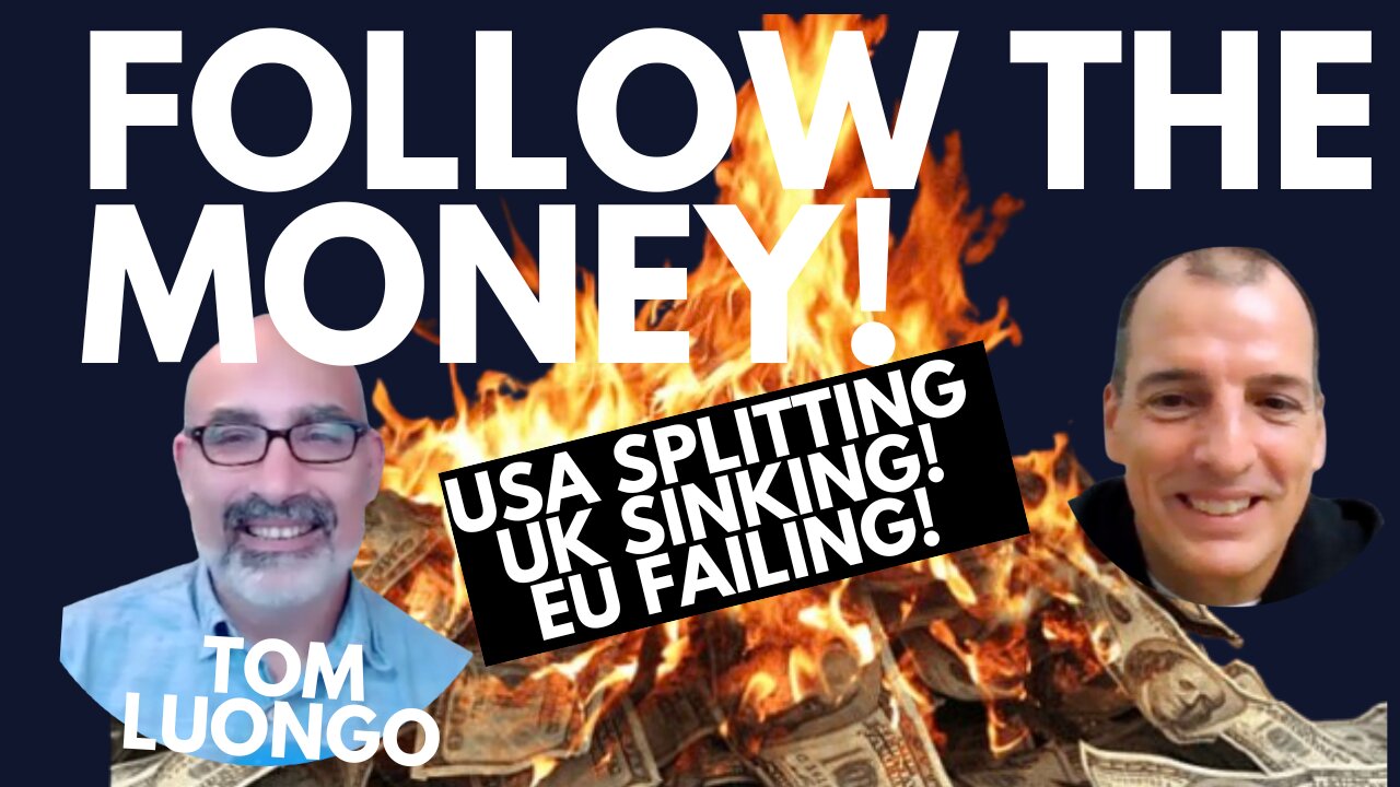 FOLLOW THE MONEY! USA SPLITTING! UK SINKING! EU FAILING! WITH TOM LUONGO AND ALEX KRAINER