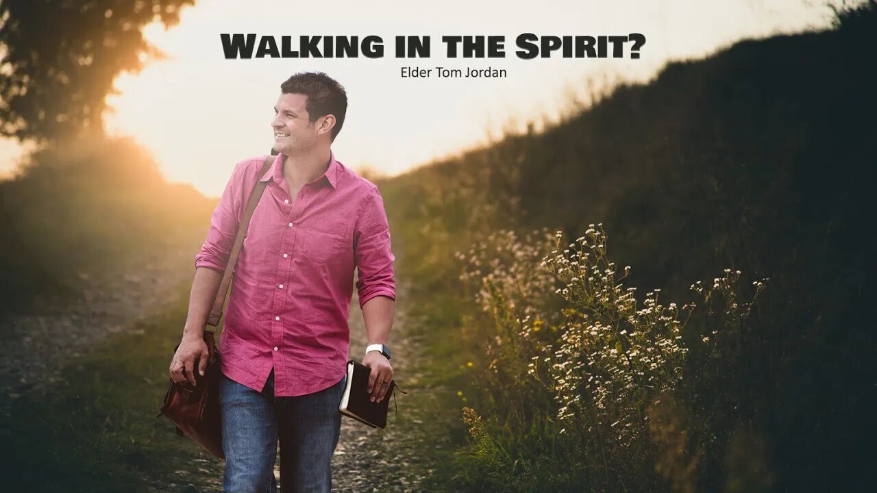 "Walking in the Spirit" Elder Tom Jordan 10-23-21