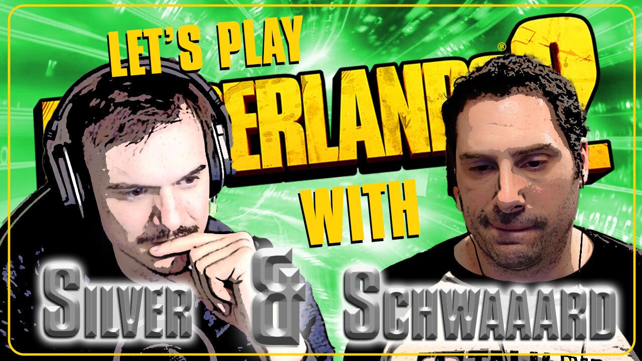 Let's Play Borderlands 2 - Silver & Schwaaard Return...Again!