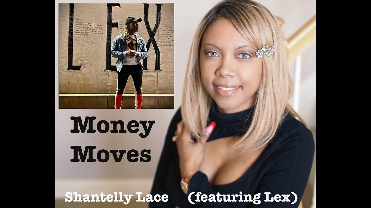 Shantelly Lace - Money Moves (feat. Lex) (Official Video)