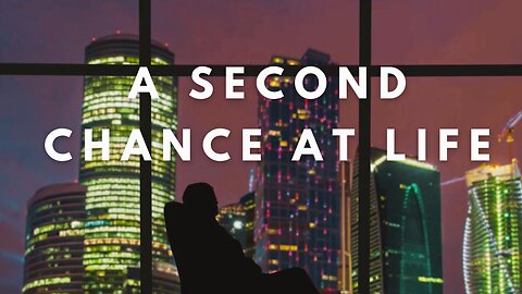 A Second Chance at Life