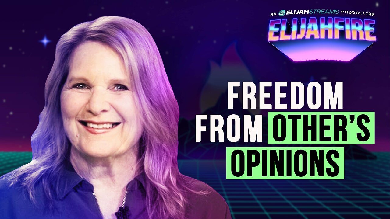 FREEDOM FROM OTHERS' OPINIONS ElijahFire: Ep. 525 – CINDY MCGILL