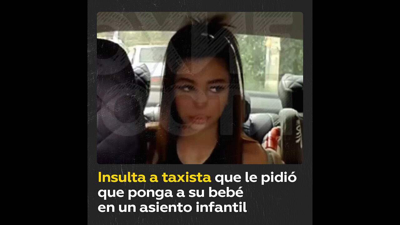 Mujer insulta a un taxista que le pide poner a su bebé en un asiento infantil