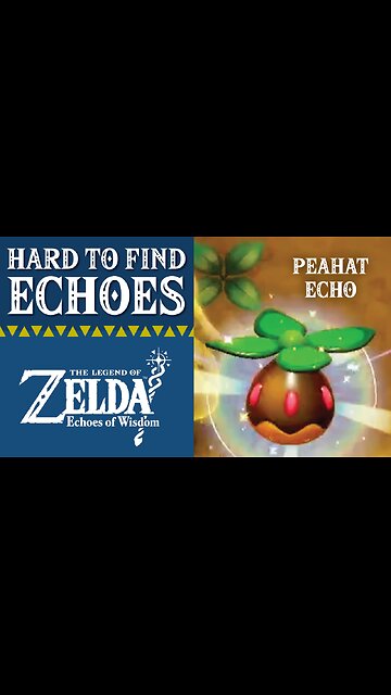 Hard to Find Echoes | Peahat Echo | The Legend of Zelda: Echoes of Wisdom | Suthorn Region