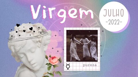 ♍ [JULHO 2022] MENSAGEM PARA O SIGNO DE VIRGEM 🌾 | ESQUEÇA ESSA PESSOA DO PASSADO ♍