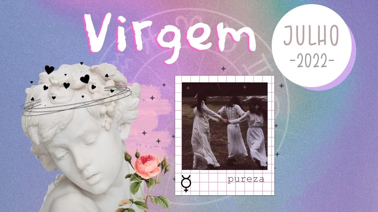 ♍ [JULHO 2022] MENSAGEM PARA O SIGNO DE VIRGEM 🌾 | ESQUEÇA ESSA PESSOA DO PASSADO ♍