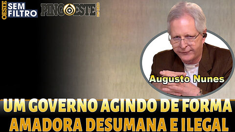 O novo governo age de forma amadora desumana e ilegal [AUGUSTO NUNES]