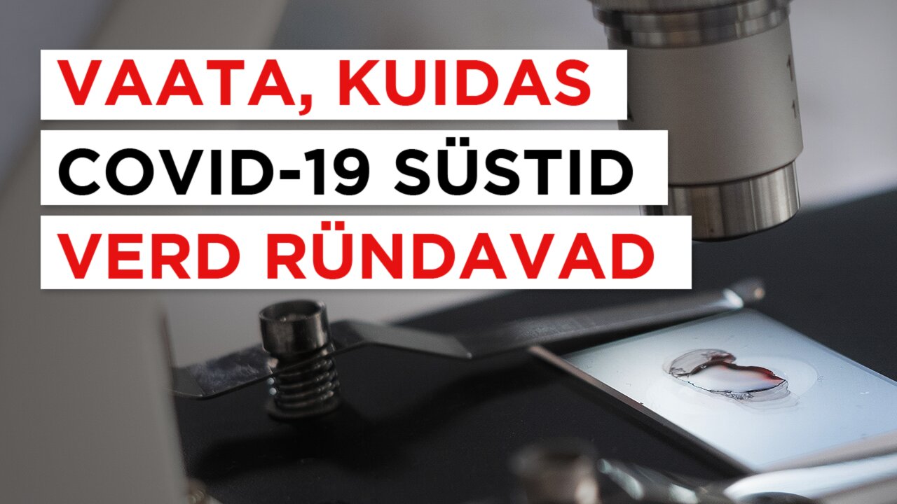 Vaata oma silmaga, kuidas COVID-19 süstid verd ründavad