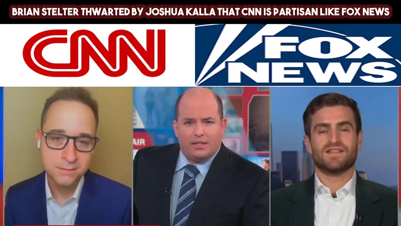 Brian Stelter Thwarted By Joshua Kalla That CNN Is Partisan Like FOX News