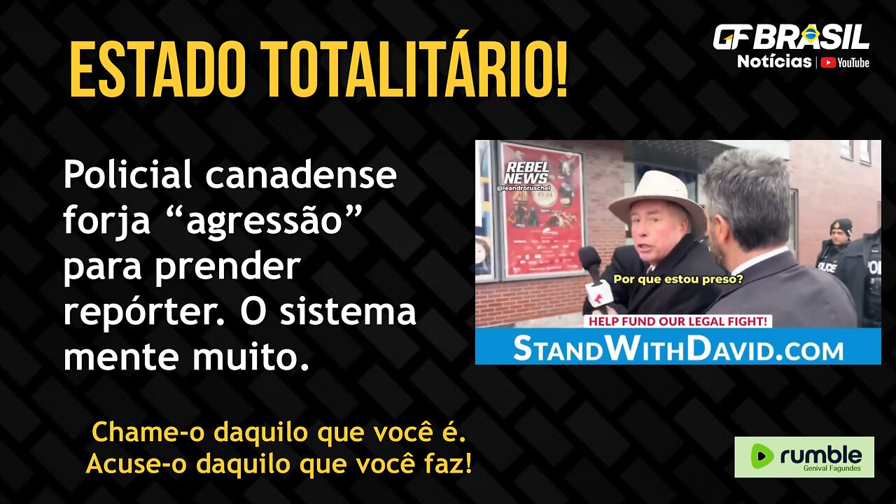 Policial canadense forja “agressão” para prender repórter. O sistema mente, joga baixo!