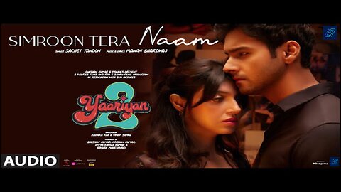 SIMROON TERA NAAM (Audio): Yaariyan 2 | Divya Khosla K, Yash|Manan, Sachet|Radhika, Vinay| Bhushan K