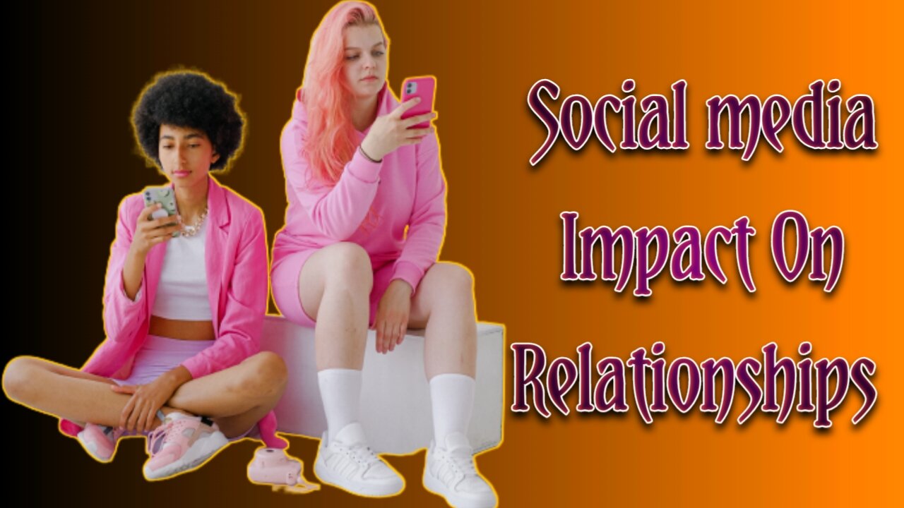 The Impact of Social Media on Relationships