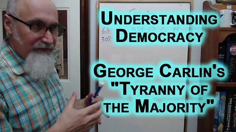 Understanding Democracy: George Carlin's Explanation of "Tyranny of the Majority"