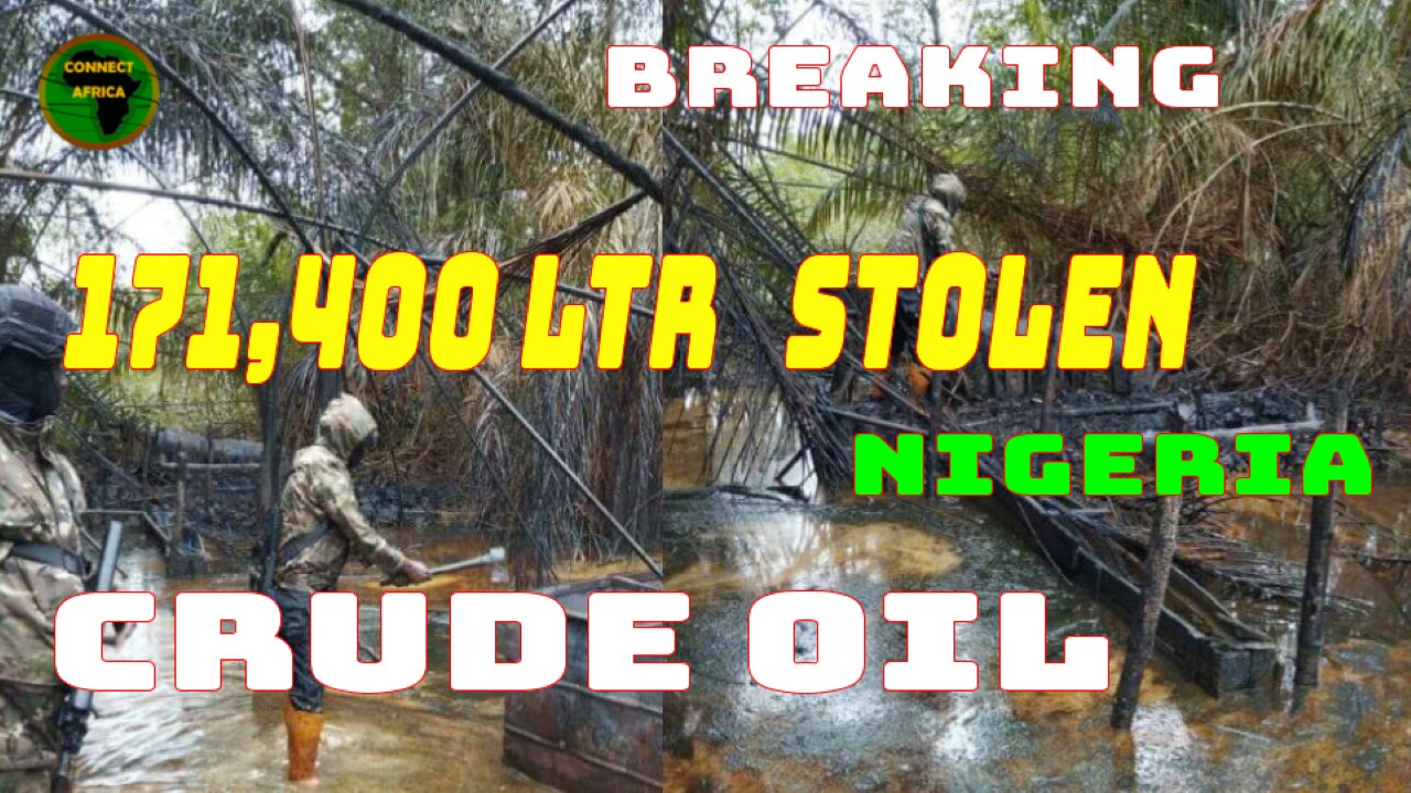 NIGERIA'S NAVY UNCOVERS 171,400 LTRS OF STOLEN CRUDE OIL AND 23 ILLEGAL REFINERIES