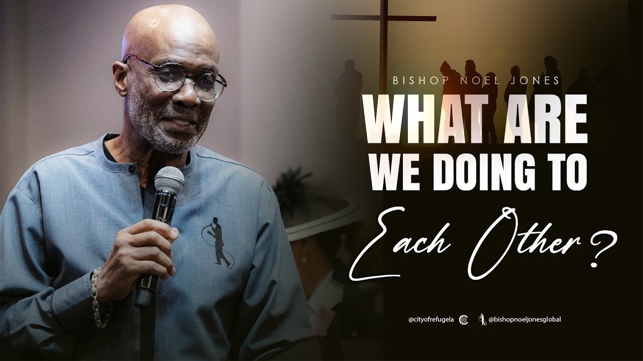 BISHOP NOEL JONES -- WHAT ARE WE DOING TO EACH OTHER (Part II)