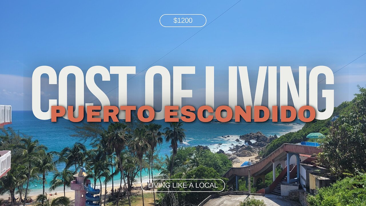 Unveiling the Real Cost of Living in Puerto Escondido, Mexico