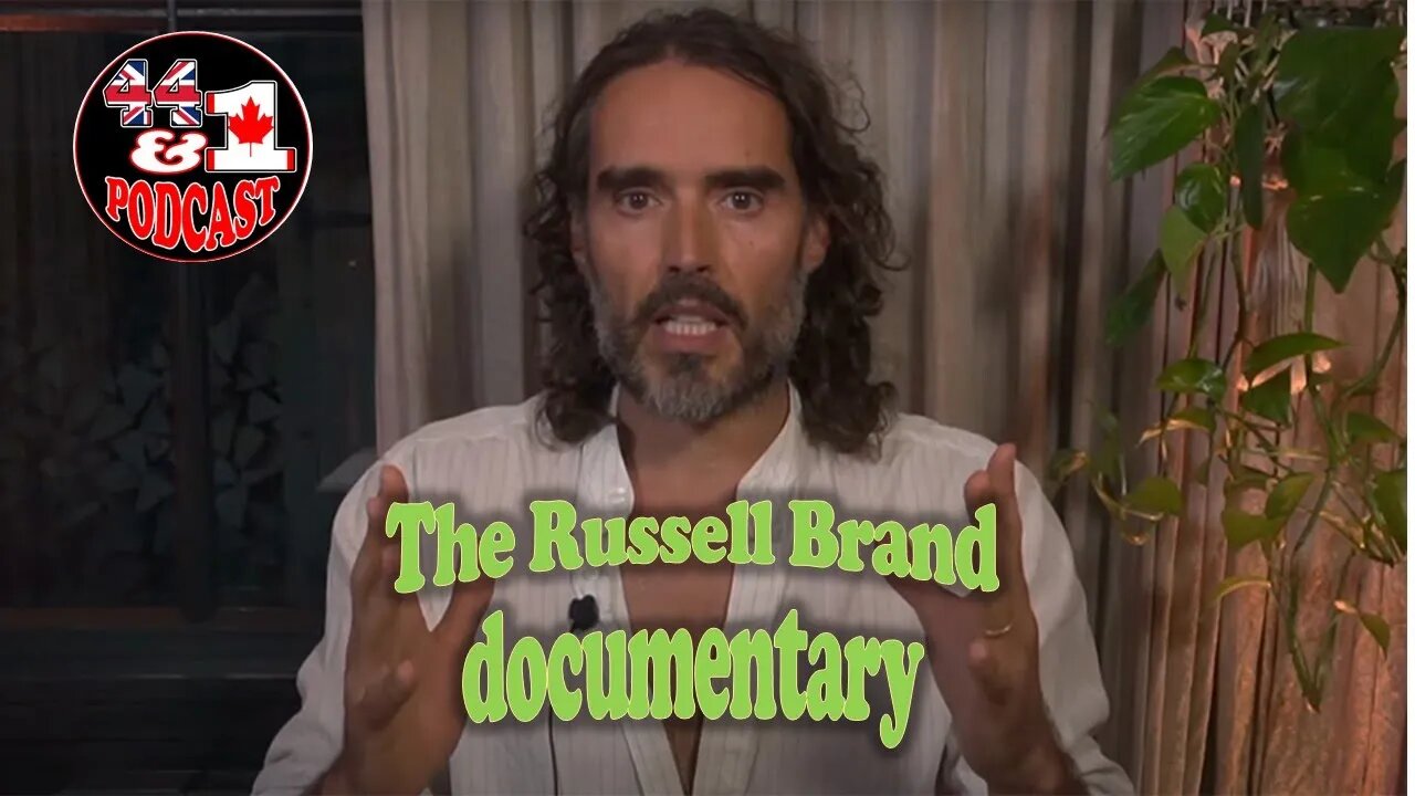 The Russell Brand Documentary - THOUGHTS? - Episode 77 - 44and1 Podcast