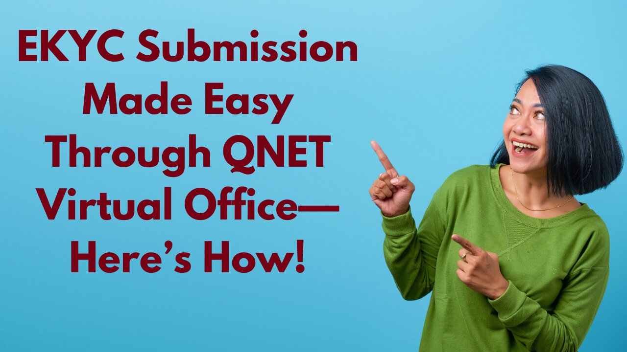 EKYC Submission Made Easy Through QNET Virtual Office—Here’s How!