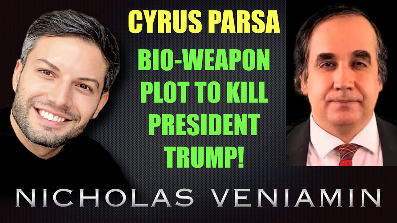 Cyrus Discusses Bio-Weapon Plot To Kill President Trump with Nicholas Veniamin