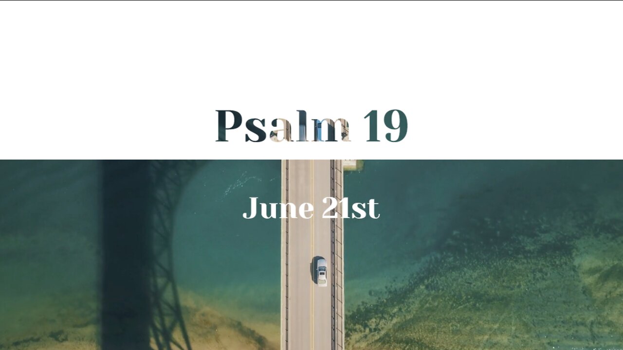 June 21th - Psalm 19 |Reading of Scripture (ESV)|