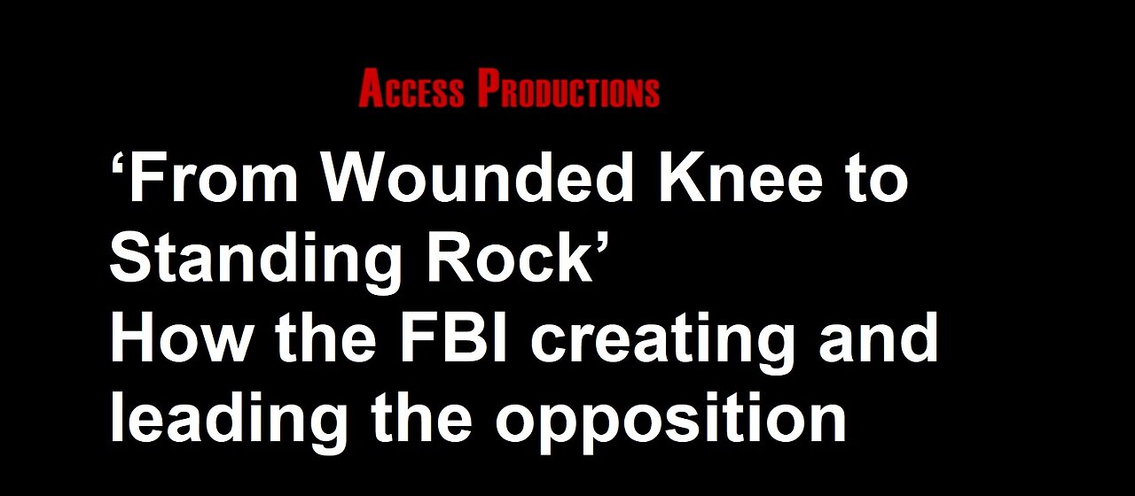 From Wounded Knee to Standing Rock: How the FBI creating and leading the opposition