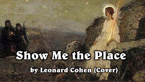 Show Me the Place place Leonard Cohen (Cover)