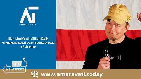 Elon Musk's $1 Million Daily Giveaway Legal Controversy Ahead of Election | Amaravati Today