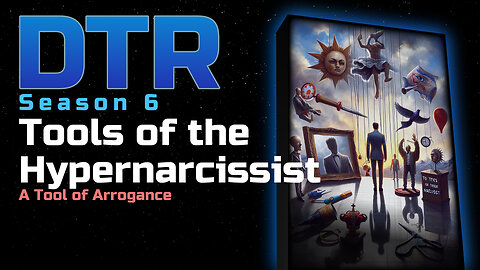 DTR S5 Bonus: Tools of the Hypernarcissist