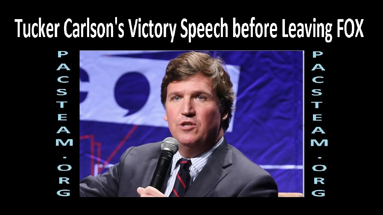 Tucker Carlson's Victory Speech before Leaving FOX