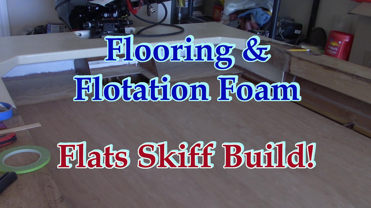 Floors and Flotation Foam - Flats Skiff Build!