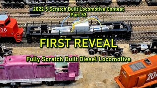 2022 Contest Part 53 FIRST REVEAL scratch built operational locomotive