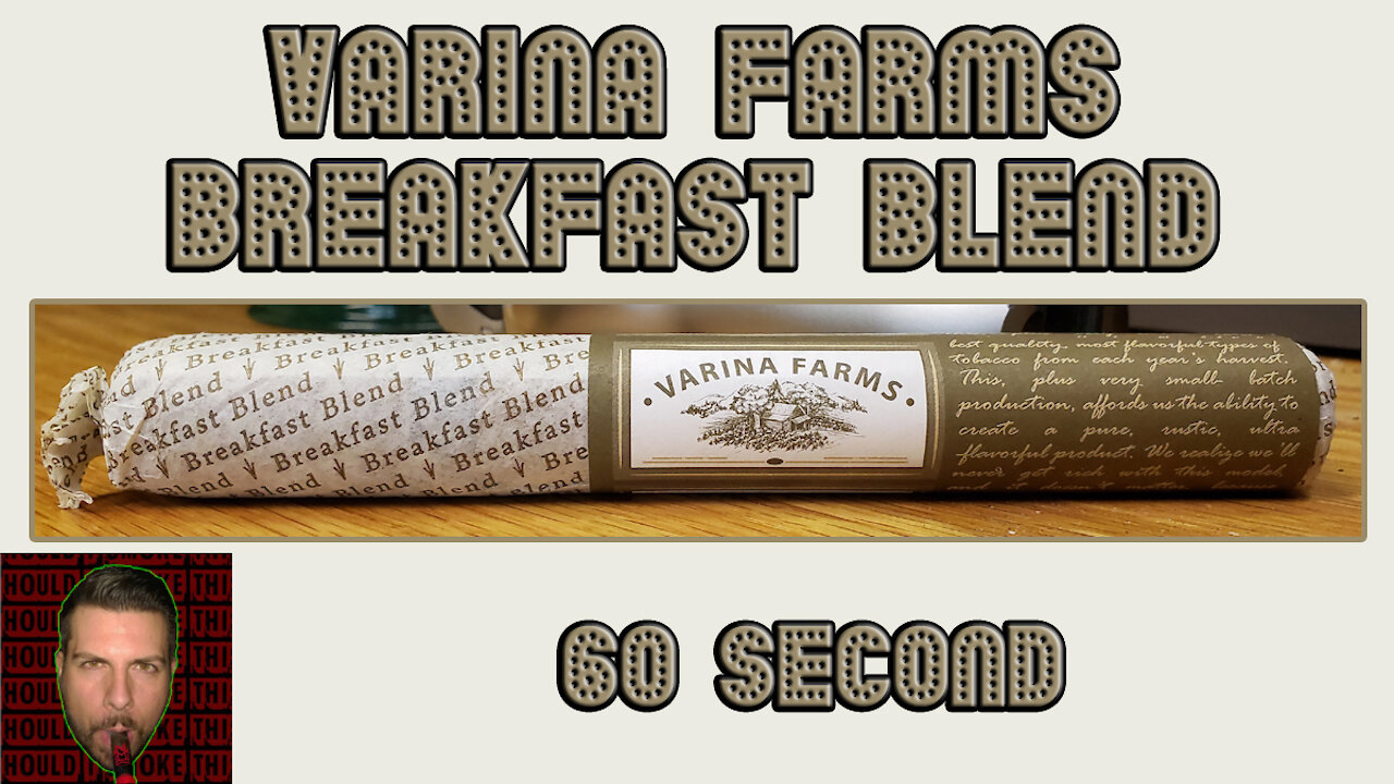60 SECOND CIGAR REVIEW - Varina Farms Breakfast Blend - Should I Smoke This