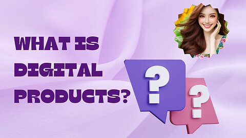 WHAT IS DIGITAL PRODUCTS 💥