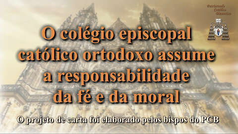 O colégio episcopal católico ortodoxo assume a responsabilidade da fé e da moral