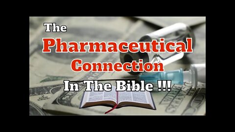 The Pharmaceutical Connection In The Bible !!!
