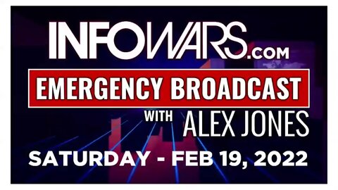 ALEX JONES Full Show 02_19_22 Saturday Emergency Broadcast