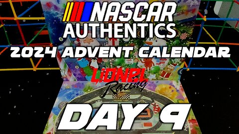 Nascar Authentics Lionel Racing Advent Calendar DAY 9 !