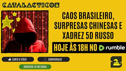 #113 Caos Brasileiro, Surpresas Chinesas E Xadrez 5D Russo