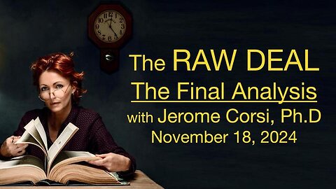 The Raw Deal (18 November 2024) with Jerome Jerry Corsi, Ph.D