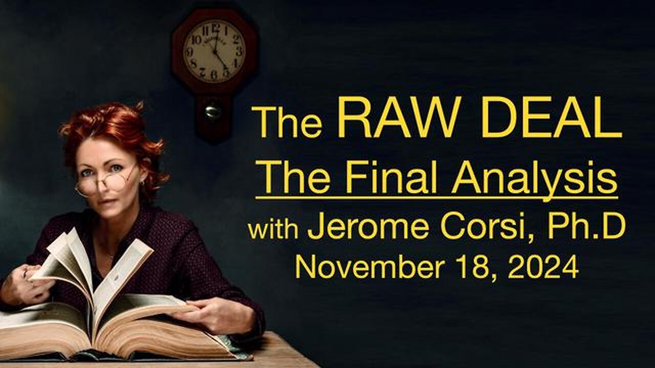 The Raw Deal (18 November 2024) with Jerome Jerry Corsi, Ph.D