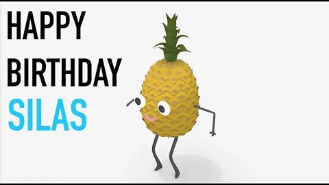 Happy Birthday SILAS! - PINEAPPLE Birthday Song