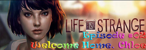 Life is Strange #02 – Welcome Home, Chloe